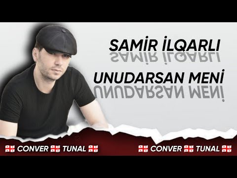 Samir İlqarlı .unudarsan meni (2023)