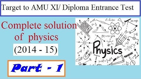 AMU XI/ Diploma Entrance test (2014-15), physics solved paper part-1 || EntranceFear || Easy2crack