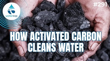 How Does Activated Carbon Clean YOUR Water?