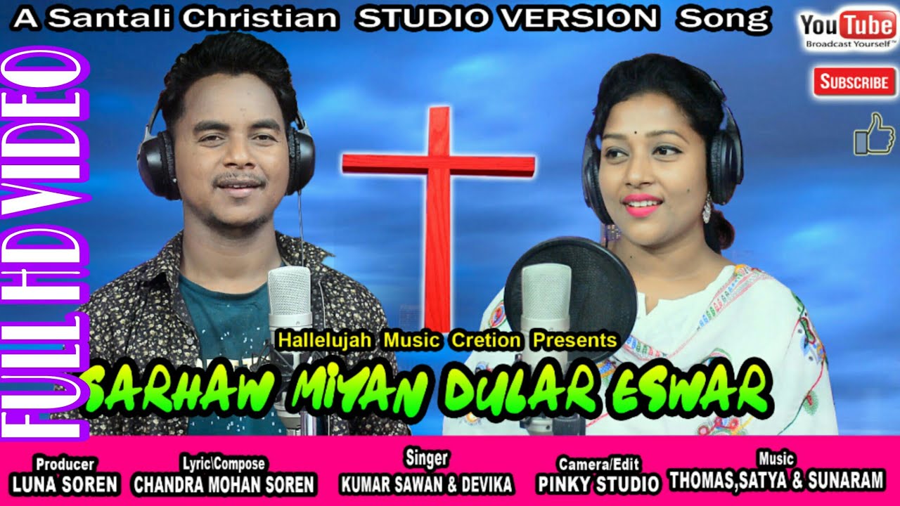 Sarhaw miyan dulal eswarSantali christian songKumar sawan  Devika