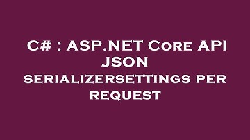 C# : ASP.NET Core API JSON serializersettings per request