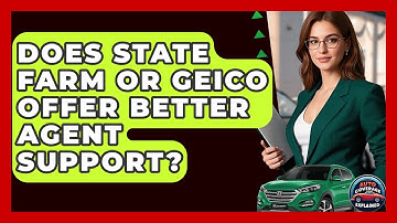 Does State Farm Or Geico Offer Better Agent Support? - Auto Coverage Explained