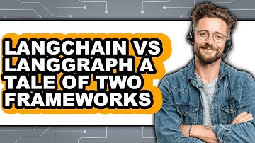 Langchain Vs Langgraph: A Tale Of Two Frameworks - Which Is Better?