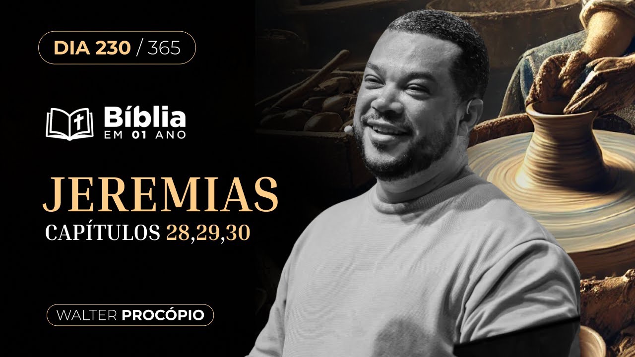 Dia 230/365: Jeremias 28, 29 e 30 | Bíblia em 1 Ano | Walter Procópio ...