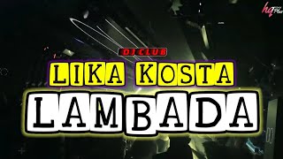 DISCO PARTY CLUB - LAMBADA (LIKA KOSTA RMX)