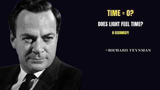 “For Light, Is Travel Time Zero? | Feynman Explains.”