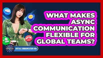 What Makes Async Communication Flexible For Global Teams?