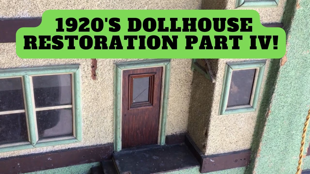 1920's Dollhouse Restoration Part IV