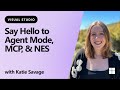 Say Hello to Agent Mode, MCP, & NES in Visual Studio