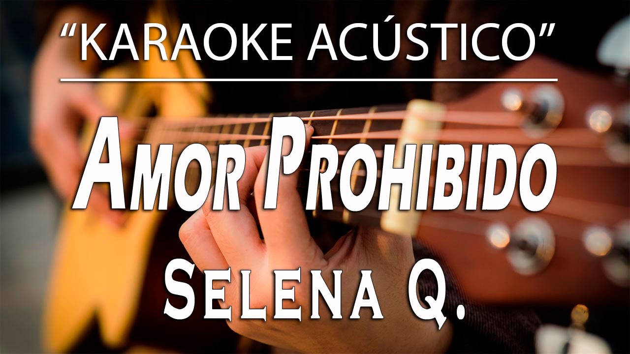 Amor Prohibido - Selena Q. (KARAOKE ACÚSTICO)