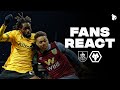 Wolves fans react to burnley 11 wolves