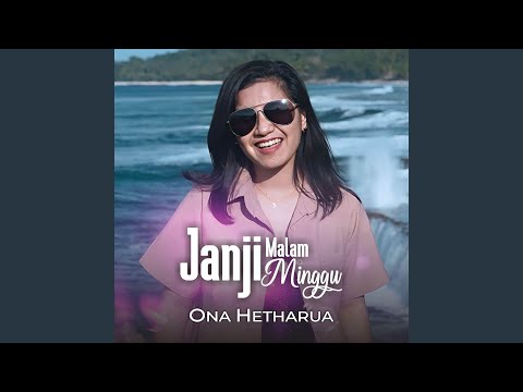 Janji Malam Minggu - Ona Hetharua