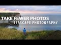 Seascape Photography | Take FEWER photos to IMPROVE your COMPOSITION