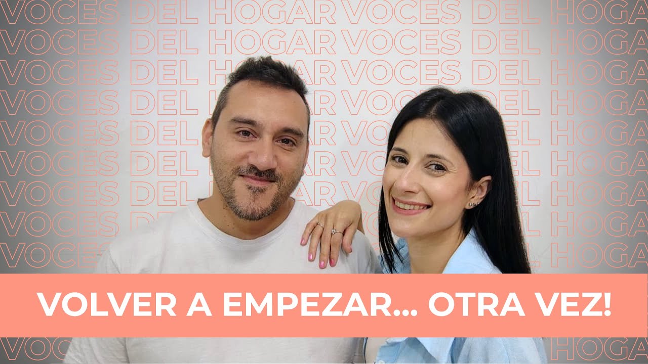 🎧 EP 01 – Empezar de nuevo… otra vez! ft Hernan Gonzalez | Voces del Hogar
