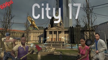 City 17 | Left 4 Dead 2 custom map (HD, 60fps)