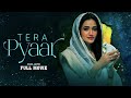 Tera pyaar  full movie  mikaal zulfiqar sana javed anum fayyaz  a romantic love story  c4b1g