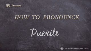 How to Pronounce Puerile (Real Life Examples!)