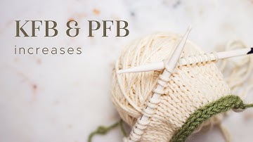 Knitting tutorial: KFB and PFB increases