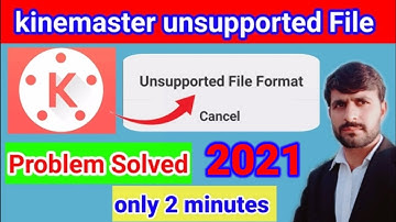 Kinemaster Unsupported File Format Solution - How To Solve Unsupported File Kinemaster Online Dunya