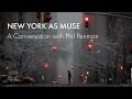 New York as Muse: A talk with Phil Penman