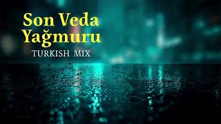 Son Veda Yağmuru Turkish Mix 2026