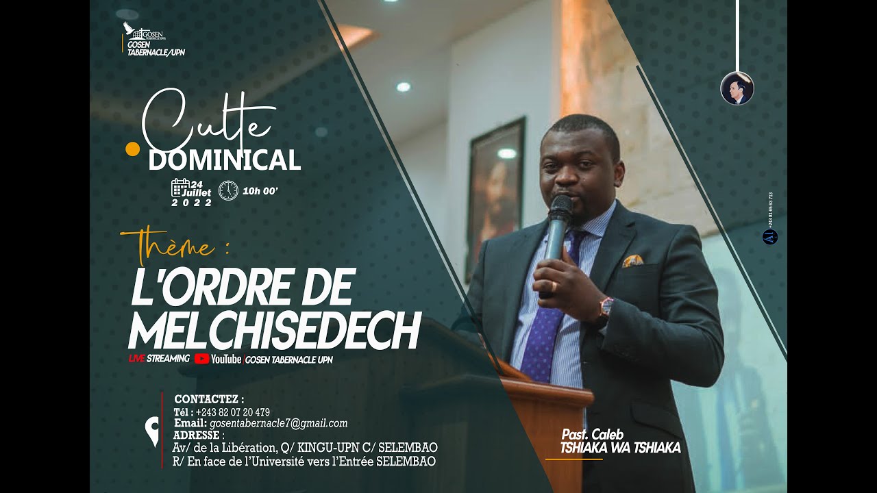 Past. Caleb Tshiaka /L'ORDRE DE MELCHISEDEK: Dimanche 24 Juillet 2022