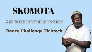 Ake tsebe ke tsubile twerka Skomota Dance Challenge Ticktock challenge #shebeshxt