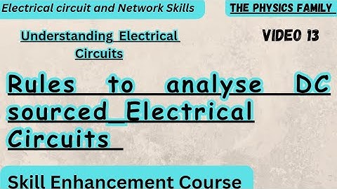 Rules to analyse DC sourced electrical Circuits// Electrical Circuits and Network Skills bsc physics