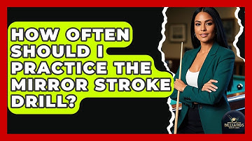 How Often Should I Practice The Mirror Stroke Drill? - Billiards Hustlers