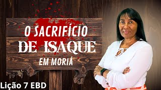 LIÇÃO 7 — O SACRIFÍCIO DE ISAQUE — uma prova de fé: a entrega de Isaque- 2º trimestre 2026 #ebd 