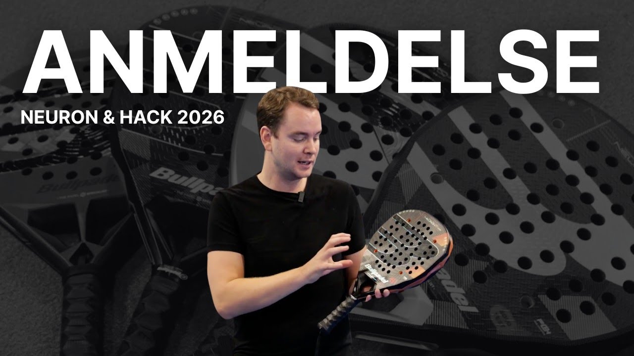 Anmeldelse - Bullpadel Hack 04 & Neuron 02 2026