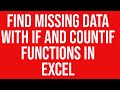 Find missing data with if and countif functions in Excel ...