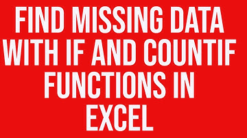 Find missing data with if and countif functions in Excel