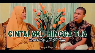 Amyla - Cintai Aku Hingga Tua (Cover By Aii ft Thyn)