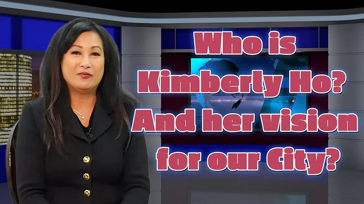Who is Kimberly Ho?  And her vision for our City?