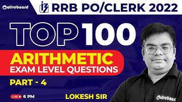 IBPS RRB PO/Clerk 2022 | TOP 100 Arithmetic | Exam Level Questions | Part - 4 | By Lokesh Sir