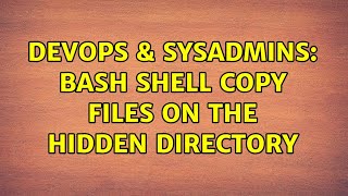 Famous DevOps & SysAdmins: Bash shell copy files on the hidden directory Profile