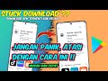CARA MENGATASI DOWNLOAD TERHENTI DI PLAY STORE , STUCK LOADING SAAT DOWNLOAD APLIKASI