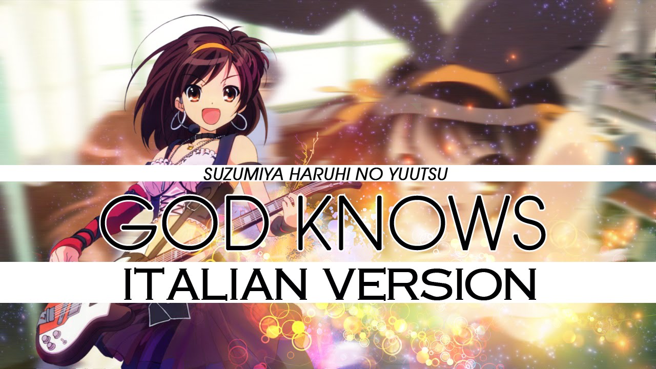 【Haruhi Suzumiya】GOD KNOWS ~Italian Version~