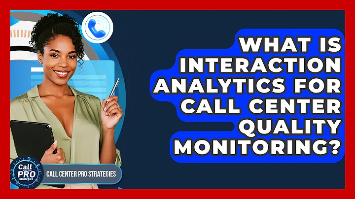 What Is Interaction Analytics For Call Center Quality Monitoring? - Call Center Pro Strategies