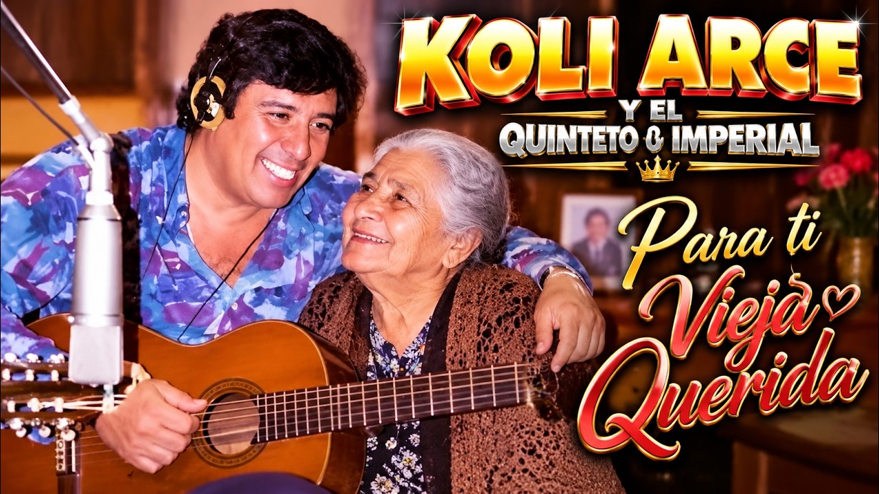 Para ti Vieja Querida - Koli Arce y Su Quinteto Imperial | Feliz Dia de La Madre