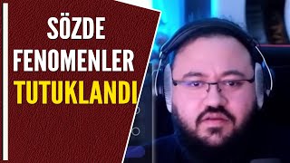 Sözde Fenomenler Tutuklandi