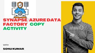 Synapse/Azure Data Factory Copy Activity