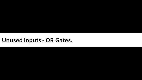 Unused Inputs in OR Gates | Logic Gates Tutorial & Explanation 31
