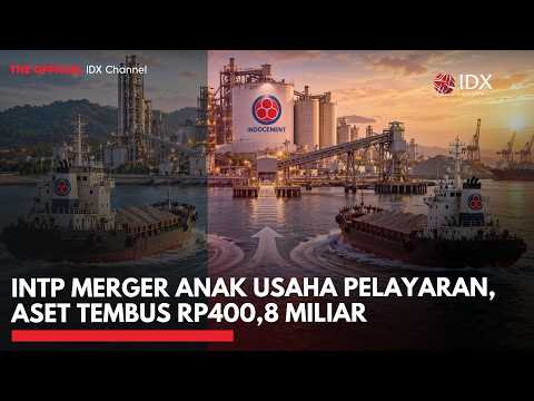INTP Merger Anak Usaha Pelayaran, Aset Tembus Rp400,8 Miliar | MARKET BUZZ