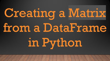 Creating a Matrix from a DataFrame in Python