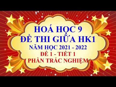 Hoá học lớp 9 - Đề thi giữa học kì 1 - Năm học 2021 - 2022 - Đề 1 - Tiết 1 Hoá học lớp 9 - Đề thi giữa học kì 1 - Năm học 2021 - 2022 - Đề 1 - Tiết 1
