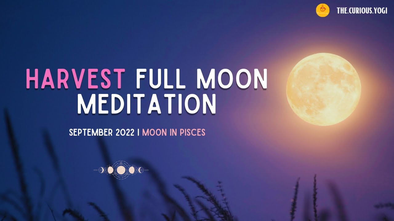 Full Moon Meditation September 2022 I Harvest Moon in Pisces I 528hz I ...