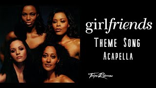 Girlfriends - Theme Song - Acapella