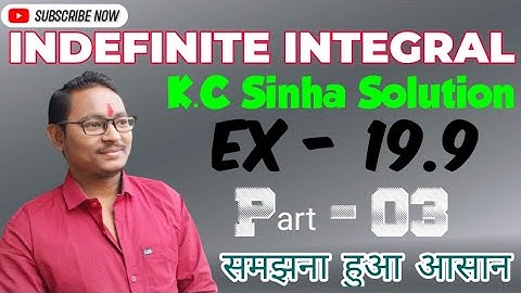 Indefinite Integrals || Ex-19.9 || Part-03 || K.C Sinha Solution || Class-12 Math @Sbhargavsir